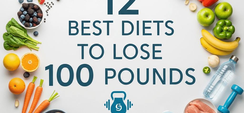 Best Diets to Lose 100 Pounds