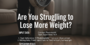 Struggling to Lose More Weight?