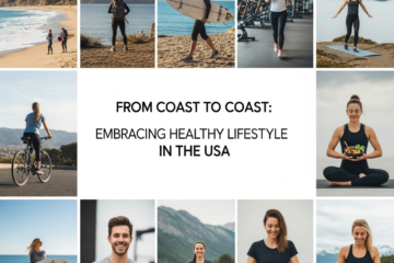From Coast to Coast: Embracing a Best Healthy Lifestyle in the USA
