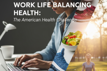 12 Best Ways to Work Life Balancing Health : The American Health Challenge